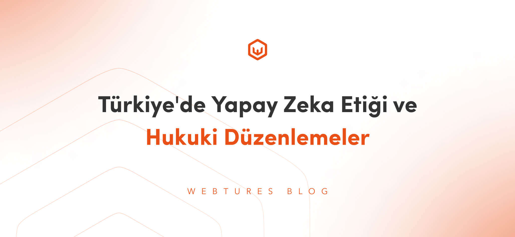 Türkiye'de Yapay Zeka Etik İlkeleri - Webtures